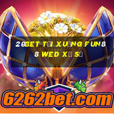 20bet Tải xuống Fun88 wed xổ số