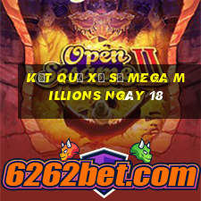 kết quả Xổ Số Mega Millions ngày 18