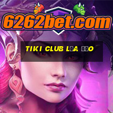 tiki club lừa đảo