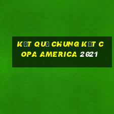 kết quả chung kết copa america 2021