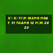 xổ số tiền giang ngày 31 tháng 12 năm 2024