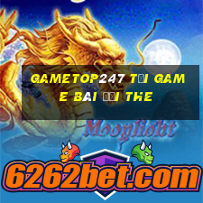 Gametop247 Tại Game Bài Đổi The