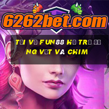 Tải về Fun88 hỗ trợ động vật và chim