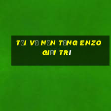 Tải về nền tảng Enzo giải trí