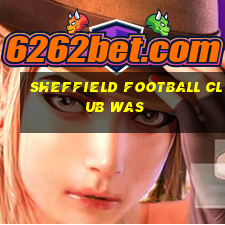 sheffield football club was