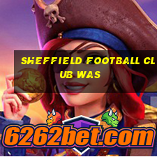 sheffield football club was