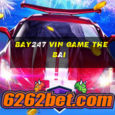 Bay247 Vin Game The Bài