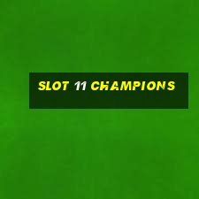 slot 11 champions