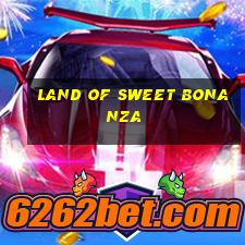 land of sweet bonanza