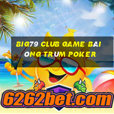 Big79 Club Game Bài Ông Trùm Poker