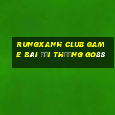 Rungxanh Club Game Bài Đổi Thưởng Go88