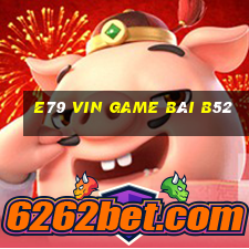 E79 Vin Game Bài B52