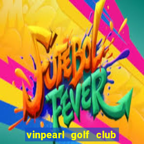 vinpearl golf club phu quoc