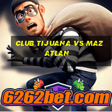 club tijuana vs mazatlan