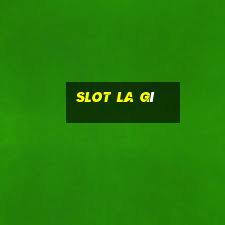 slot la gì