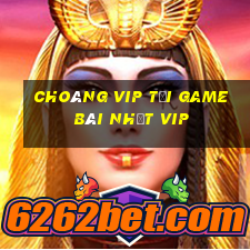 Choáng Vip Tải Game Bài Nhất Vip