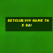 Betclub.Vin Game The Bài