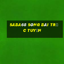 saba68 sòng bài trực tuyến