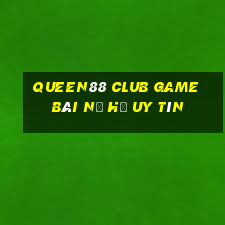 Queen88 Club Game Bài Nổ Hũ Uy Tín