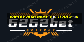 Goplay Club Game Bài Uống Rượu