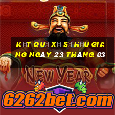 kết quả xổ số hậu giang ngày 23 tháng 03