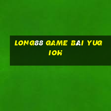 Long88 Game Bài Yugioh