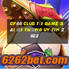 Cf66 Club Tải Game Bài Đổi Thưởng Uy Tín 2022