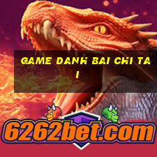 game danh bai chi tai