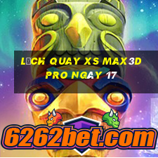 Lịch quay xs Max3D Pro ngày 17