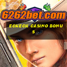 echeck casino bonus