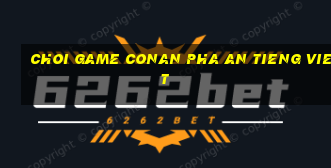 choi game conan pha an tieng viet