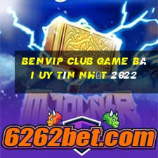 Benvip Club Game Bài Uy Tín Nhất 2022