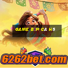 game bắn cá h5