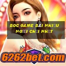 Boc Game Bài Nhiều Người Chơi Nhất