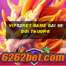 Vip52Net Game Bài 69 Doi Thuong