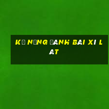 kỹ năng đánh bài xì lát