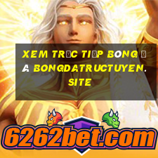 xem trực tiếp bóng đá bongdatructuyen.site