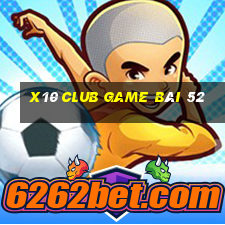 X10 Club Game Bài 52