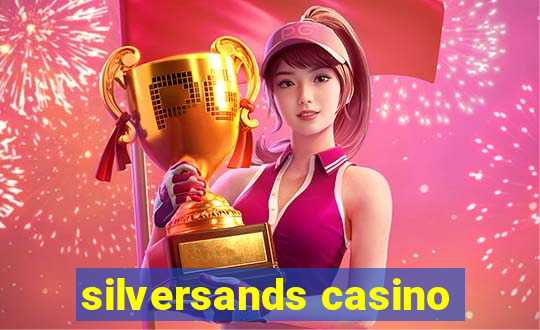 silversands casino