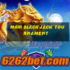 mgm blackjack tournament