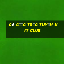 Cá cược trực tuyến hit club