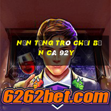 Nền tảng trò chơi bắn cá 92y