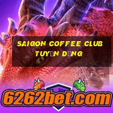 saigon coffee club tuyển dụng