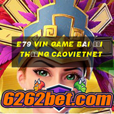 E79 Vin Game Bài Đổi Thưởng Caovietnet