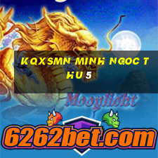 kqxsmn minh ngoc thu 5