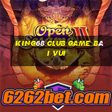 King68 Club Game Bài Vui