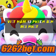 Việt nam 13 phiên bản mới nhất