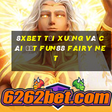 8Xbet Tải xuống và cài đặt Fun88 Fairy Net