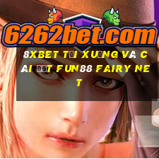 8Xbet Tải xuống và cài đặt Fun88 Fairy Net