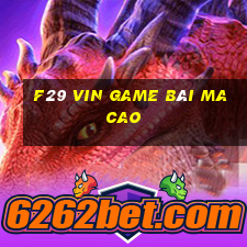 F29 Vin Game Bài Ma Cao